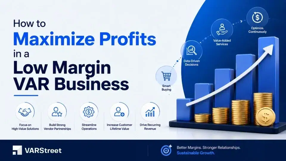 How to Maximize Profits in a Low-Margin VAR Business