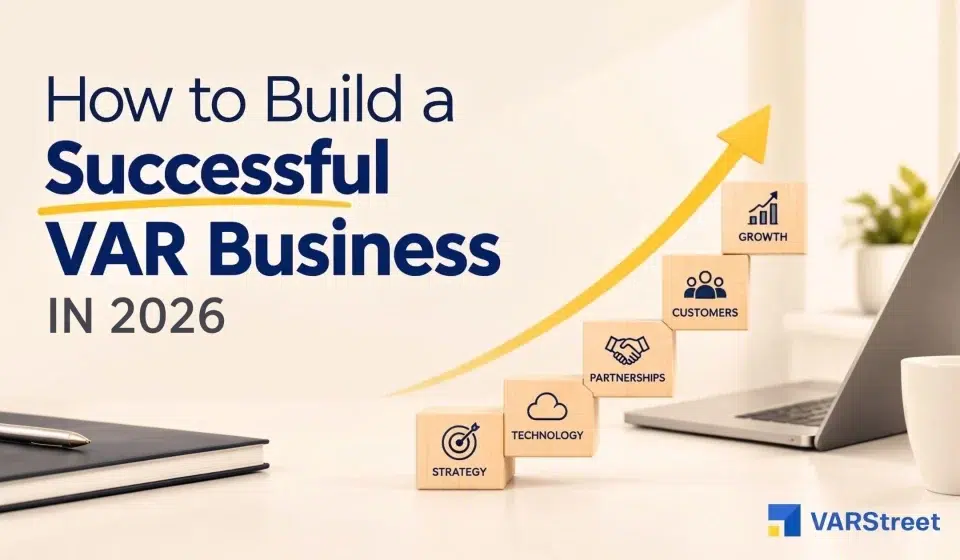 How to Build a Successful VAR Business