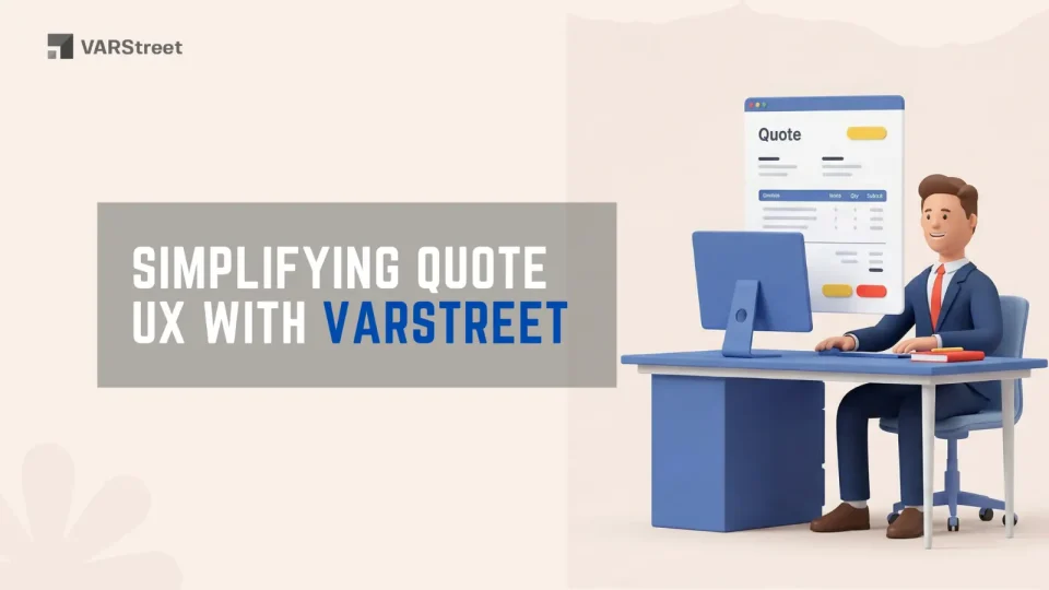 How VARStreet Solves the Quote UX Problem