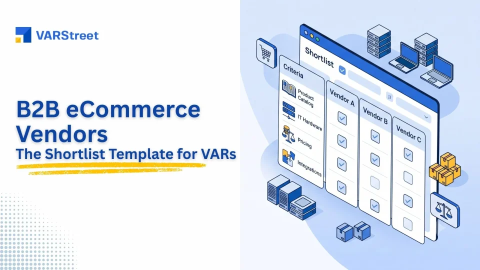 B2B eCommerce Vendors A Shortlist Template for VARs