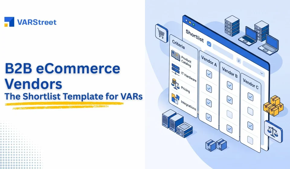 B2B eCommerce Vendors A Shortlist Template for VARs